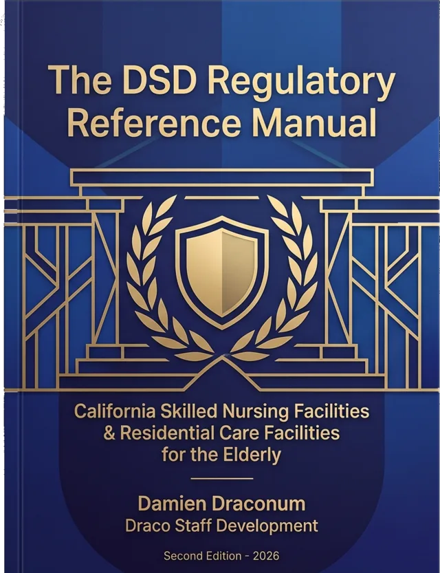 Front cover of The DSD Regulatory Reference Manual, Second Edition 2026, by Damien Draconum &mdash; California skilled nursing facilities and residential care facilities for the elderly.